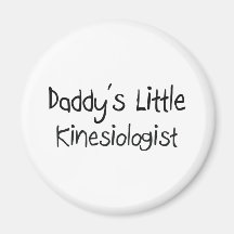 Daddy's Little Kinesiologist Refrigerator Magnet