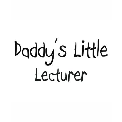Daddy's Little Lecturer T-shirt by professions