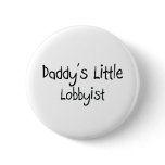 Daddy's Little Lobbyist buttons