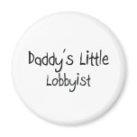Daddy's Little Lobbyist magnets