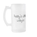 Daddy's Little Lobbyist mugs