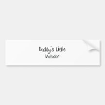 Daddy's Little Matador Bumper Stickers
