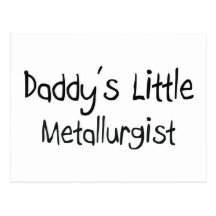 Daddy's Little Metallurgist Post Cards