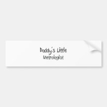 Daddy's Little Metrologist Bumper Sticker