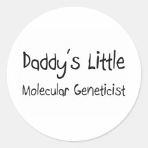 Daddy's Little Molecular Geneticist Round Stickers