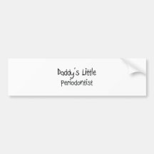 Daddy's Little Periodontist Bumper Stickers
