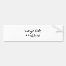 Daddy's Little Primatologist Bumper Sticker