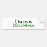 Daddy's little tax deduction bumper stickers