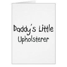 Daddy's Little Upholsterer Card