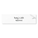 Daddy's Little Watchman bumper stickers