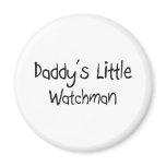 Daddy's Little Watchman magnets