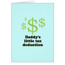 Daddys tax deduction baby t-shirt greeting card
