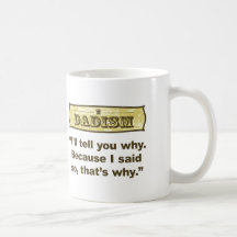 Dadism - Because I said so Coffee Mugs