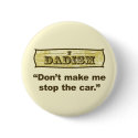 Dadism - Don't make me stop the car buttons