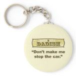 Dadism - Don't make me stop the car keychains