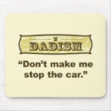 Dadism - Don't make me stop the car mousepads