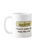 Dadism - Don't make me stop the car mugs
