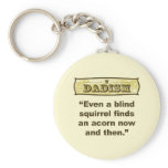 Dadism- Even a blind squirrel find an acorn keychains