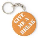Dadism Give Me A Break keychains