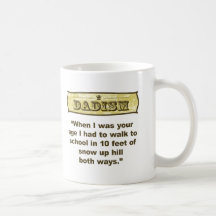 Dadism - Up hill both ways! Coffee Mug