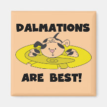 Dalmations Are Best T-shirts and Gifts Magnet