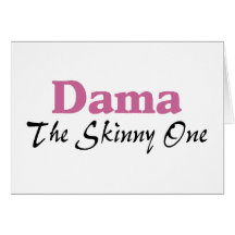 Dama The Skinny One Cards