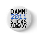 Damn! 2011 Sucks Already buttons