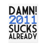 Damn! 2011 Sucks Already postcards