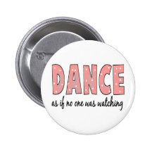 Dance As If No One Is Watching Buttons
