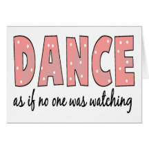 Dance As If No One Is Watching Cards