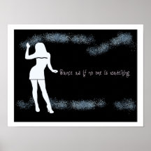 Dance as if no one is watching posters