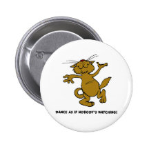 Dance As If Nobody's Watching Button