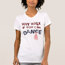 Dance don´t  Walk Tshirts