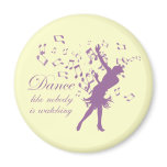Dance like nobody is watching refrigerator magnet