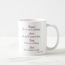 Dance, Love, Sing, Live... Coffee Mugs