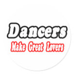 Dancers Make Great Lovers Stickers