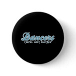 Dancers Turn Out Better buttons