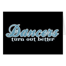 Dancers Turn Out Better Cards