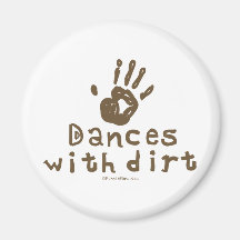 Dances with Dirt Refrigerator Magnet
