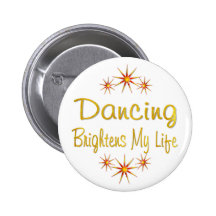 Dancing Brightens My Life Pinback Button