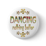 DANCING Nothing Better Buttons
