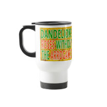 Dandelions...Better Than Roses Mugs