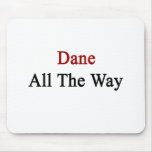 Dane All The Way Mouse Pad