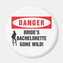 Danger bride's bachelorette gone wild! refrigerator magnet