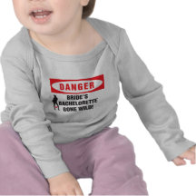 Danger bride's bachelorette gone wild! t shirts
