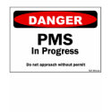 Danger PMS in Progress t-shirts