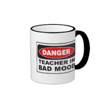 Danger: Teacher In Bad Mood Coffee Mug