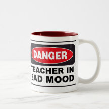 Danger - Teacher in Bad Mood! Coffee Mug