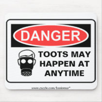 DANGER TOOTS MAY HAPPEN AT A...