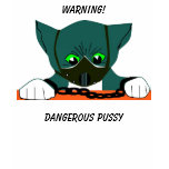 , Dangerous Pussy, Warning! t-shirts